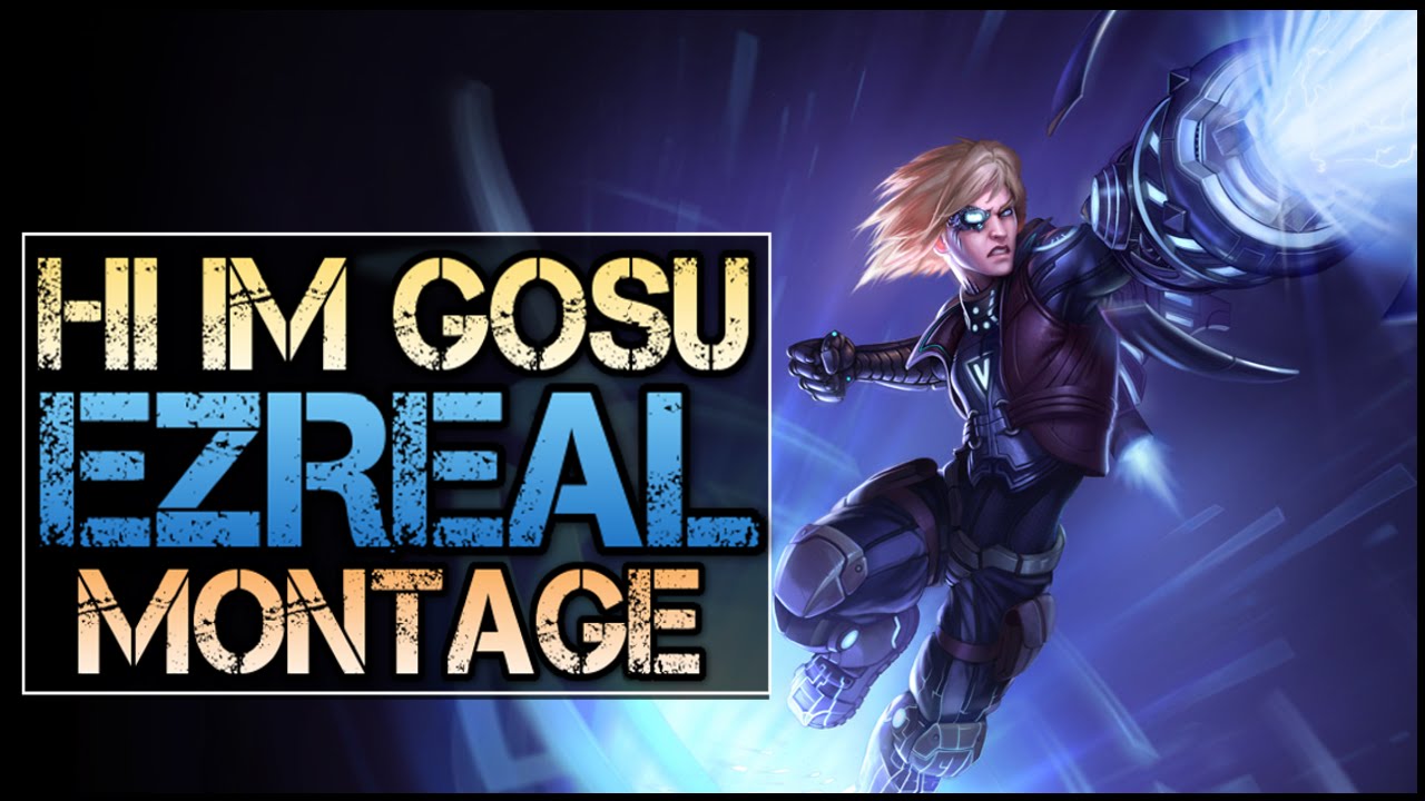 Hi Im Gosu Montage - Best Ezreal Plays (League of Legends Highlights ...