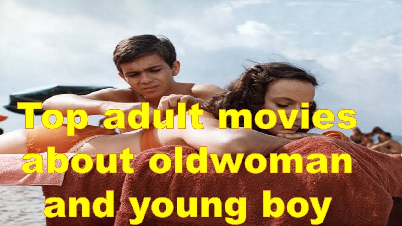 Top 10 Adult Movies About Old Woman and Young Boy - YouTube