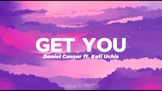 Daniel Caesar - Get You - ft. Kali Uchis (Lyrics)