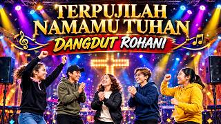 TERPUJILAH NAMAMU TUHAN 🙏 DANGDUT ROHANI TERBARU 2026 | Lagu Pujian dan Penyembahan Kristen