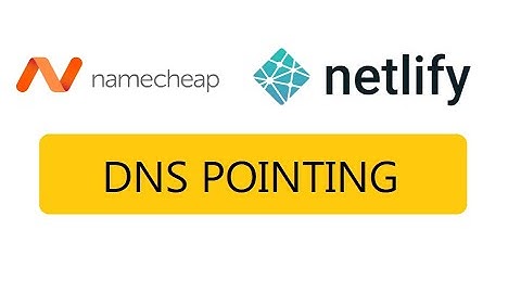 DNS Pointing: Namecheap and Netlify