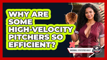 Why Are Some High-velocity Pitchers So Efficient? - Baseball Statistics Vault