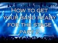 How to get your band ready for the Stage Part II