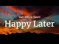 Happy Later - Sad Alex & Gavn! / FULL SONG LYRICS