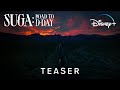 SUGA: Road to D-DAY | Teaser Oficial | Disney+