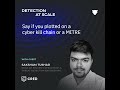 Reverse Engineering the Cyber Kill Chain for Better Detection