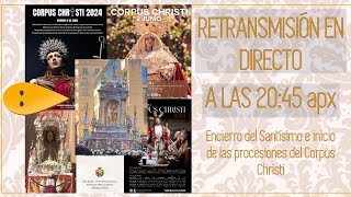 DIRECTO | Corpus Christi y Procesiones de Vuelta 2024