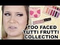 FIRST IMPRESSIONS | Too Faced Tutti Frutti Collection