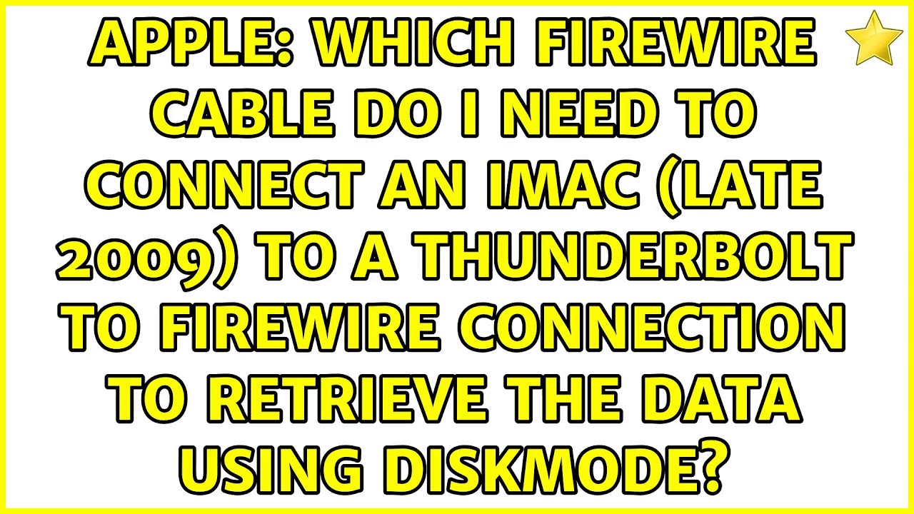 Which FireWire cable do I need to connect an iMac (late 2009) to a