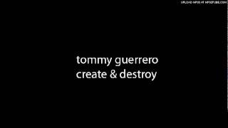 Vignette de la vidéo "tommy guerrero-create & destroy"