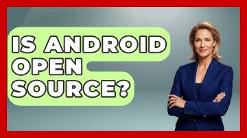Is Android Open Source? - Be App Savvy