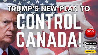 WILD NEWS! Trump's Manifesto to Takeover Canada's Trade and Control the Western Hemisphere | Ep. 295