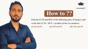 Find the LCM and HCF of the following pairs of integers and verify that LCM × HCF = product of the