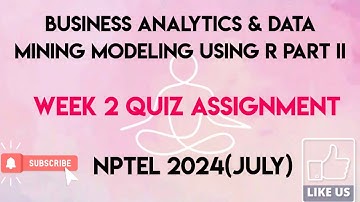 Business Analytics & Data Mining Modeling using R Part II Week 2 QUIZ Assignment | NPTEL 204(July) |