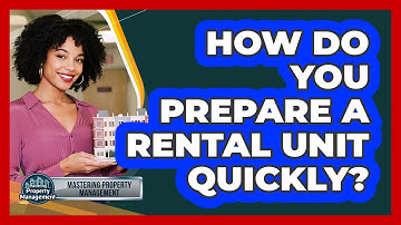 How Do You Prepare a Rental Unit Quickly?