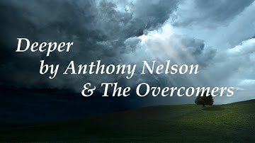 Deeper (w/Lyrics) ~ Anthony Nelson