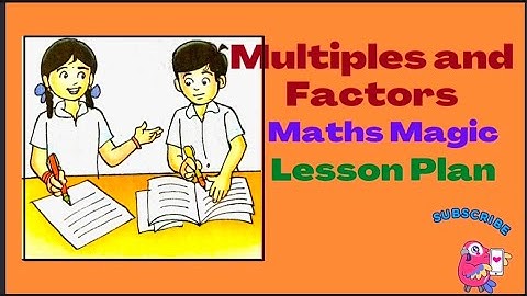 Multiples And Factors /Maths Magic/Lesson plan /AP New Syllabus /UnitPlan /SCERTModel /5th,Maths