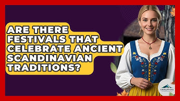 Are There Festivals That Celebrate Ancient Scandinavian Traditions? - Unmapping Scandinavia