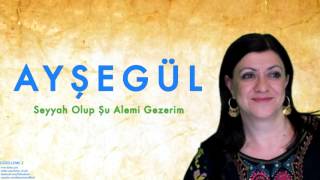 Ayşegül - Seyyah Olup Şu Alemi Gezerim [ Güzelleme 2 © 1995 Kalan Müzik ] Resimi