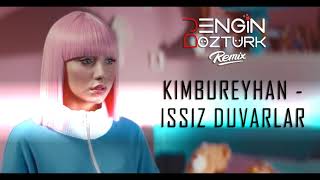 Kimbureyhan - Issız Duvarlar (Engin Öztürk Remix)