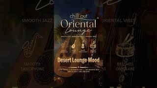 Arabic smooth Jazz | Desert Lounge Mood | Deep rest and release / Late-night listening