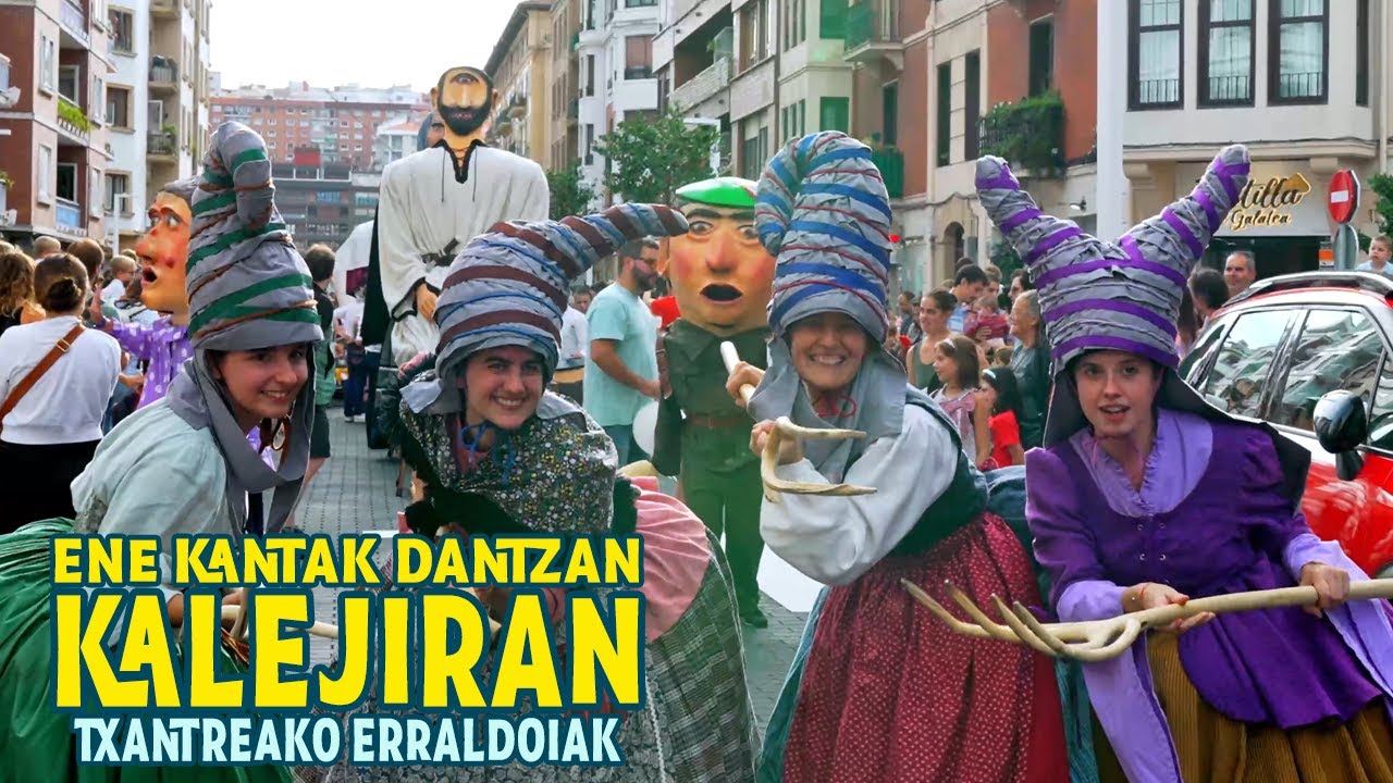 ENE KANTAK Dantzan KALEJIRAN Txantreako Erraldoiekin