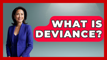 What Is Deviance? - Anthropology Insights