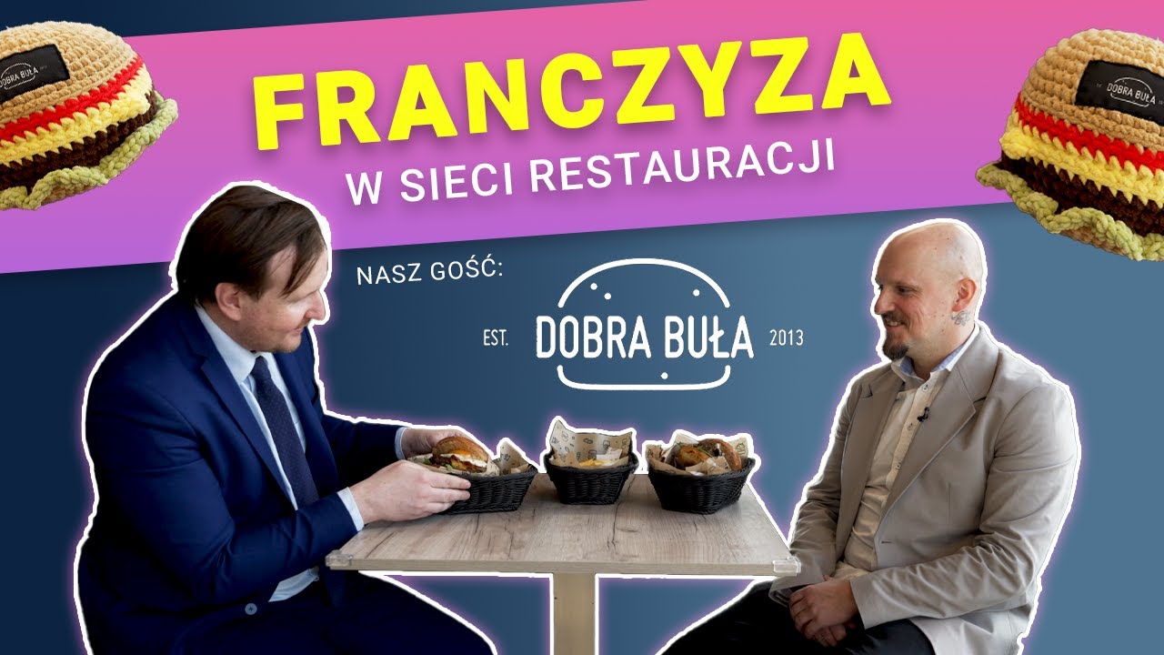 Gastronomia i franczyza, czyli przepis na skalowanie biznesu - Łukasz Kuczyński, Dobra Buła
