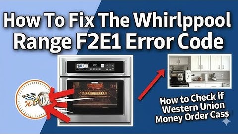 How To Fix The Whirlpool Range F2E1 Error Code   Meaning  Causes    Solutions Quick And Easy Method