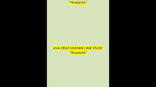 Ava Cruz Ihuman Case study Headache Assessment Quest and Physical assessment feedback 2023 Verified
