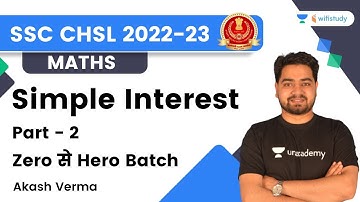 Simple Interest | Part 2 | Maths | SSC CHSL 2022-23 | Akash Verma