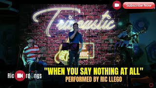 When You Say Nothing At All | Ric Llego Cover