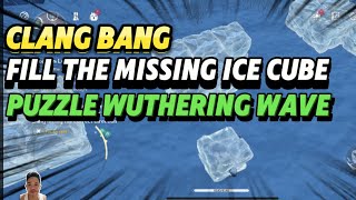 FILL IN THE MISSING ICE CUBE BY SITTING PROJECT CLANG BANG PUZZLE WUTHERING WAVES 🔥 GUIDE screenshot 4