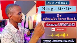 NDUGU MSALITI BY STEVE MWANGAA, ITHUMBI BOYS BAND..0758686345