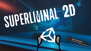 Я ДЕЛАЮ SUPERLIMINAL В 2D