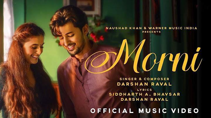 Morni Official Music Video | Darshan Raval | Divyansha | Siddharth A B| Naushad Khan AJIJUR OFFICIAL