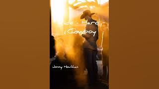 Ride Hard Cowboy || Music || Country || Jonny Houlihan