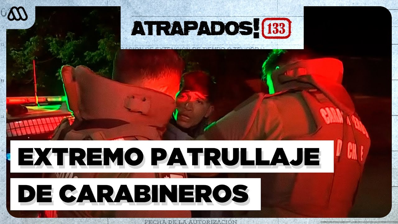 Atrapados 133 ❗🚓| Capítulo 20 | Carabineros detiene a delincuentes dispuestos a todo para huir