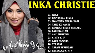 Inka Christie Full Album ||  Rela 📀 Lady Rocker Indonesia 90an || Lagu Nostalgia Terbaik