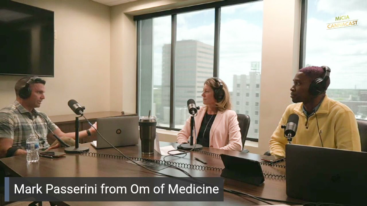 MiCIA CannaCast Ep. 10 - Mark Passerini from Om of Medicine