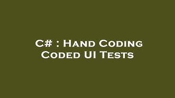 C# : Hand Coding Coded UI Tests