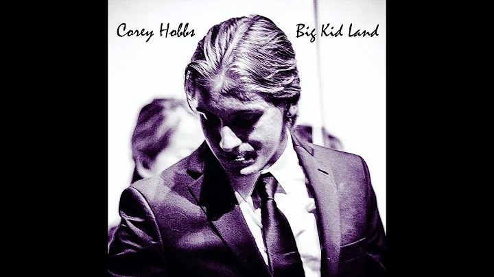 Corey Hobbs - Big Kid Land (Full Album)