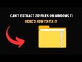 Can’t Extract ZIP Files on Windows 11 Here’s How to Fix It