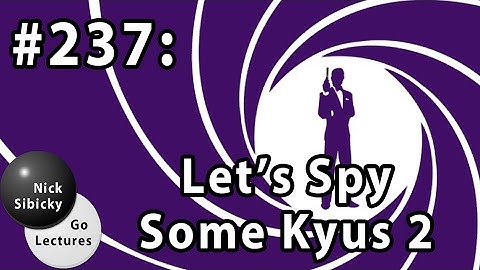 Nick Sibicky Go Lecture #237 -  Let