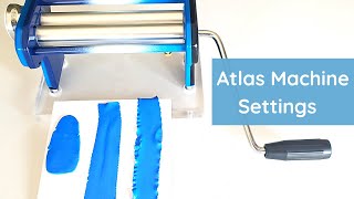 Settings on a Atlas Pasta Machine - A User's Guide - Atlas 150/180 - Polymer Clay Tools