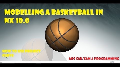 SIEMENS NX 10.0 TUTORIAL| HOW TO MODEL A BASKETBALL| HOW TO USE PROJECTED CURVE IN SIEMENS NX 10|