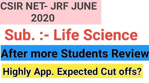 CSIR NET CUT OFF June 2020 | cut off marks Life Science CSIR NET JRF | After Student review cut off