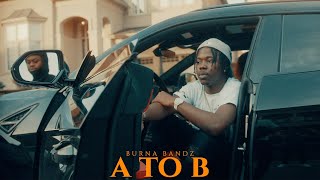 Burna Bandz - A to B (Official Video)