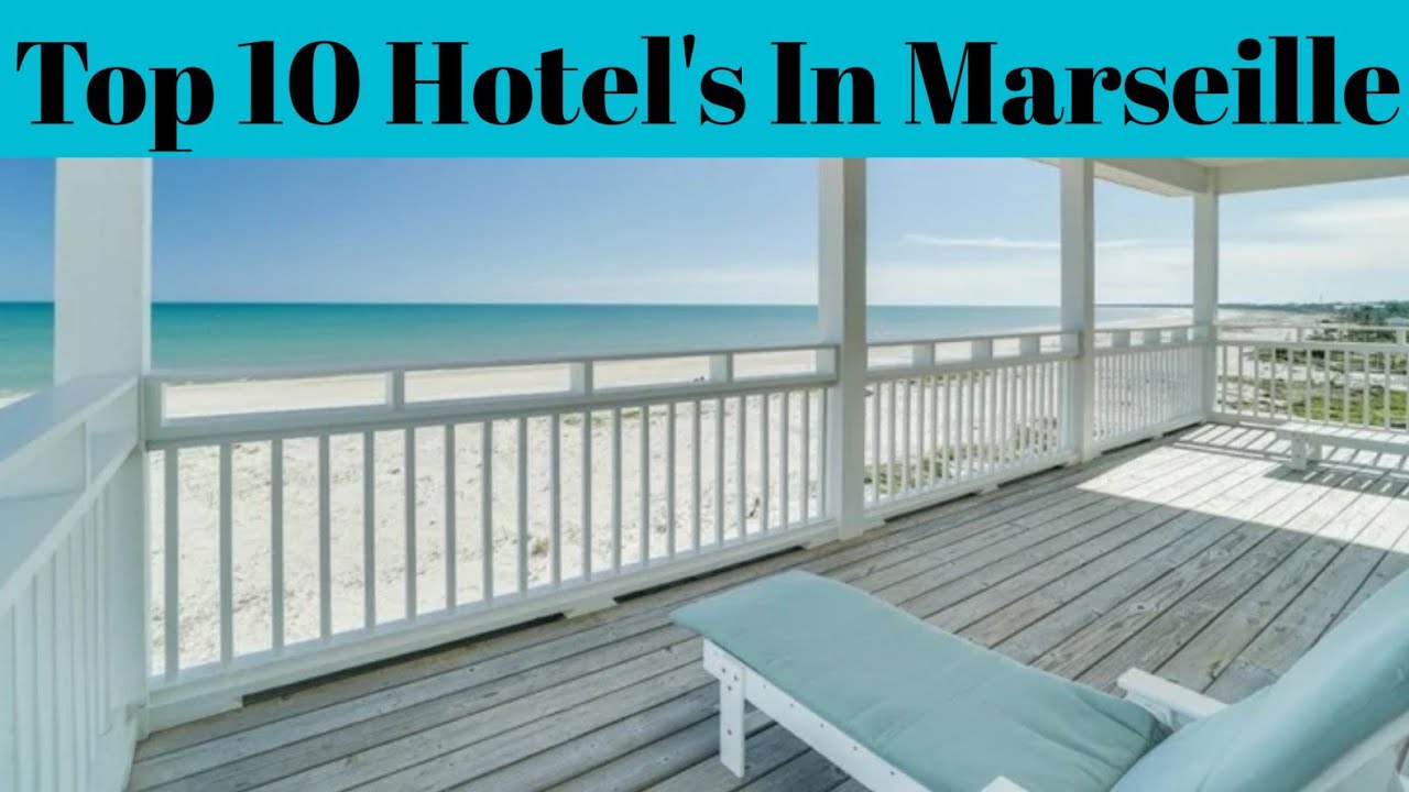 Top 10 Best Hotels In Marseille France Most Expensive Hotel In