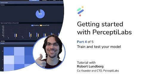 [Deprecated v0.12] Getting started with PerceptiLabs. Part 4: Train and test your model